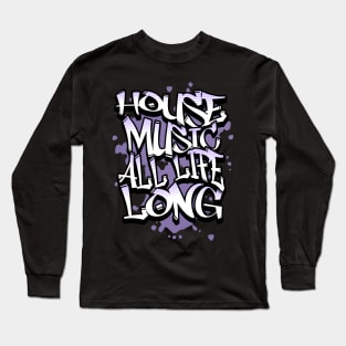 HOUSE MUSIC  - All Life Long Graffiti (Lavender) Long Sleeve T-Shirt